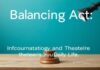 Balancing Act: Integrating Technology and Theater into Your Lifestyle Balancing Act: Incorporating Technology and Theater into Your Daily Life