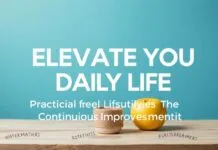 Elevate Your Daily Life: Practical Lifestyle Tips for Continuous Improvement Elevate Your Daily Life: Practical Lifestyle Tips for Continuous Improvement