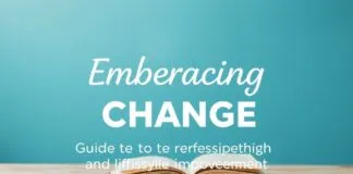 Embracing Change: A Guide to Personal Growth and Lifestyle Enhancement Embracing Change: A Guide to Personal Growth and Lifestyle Improvement
