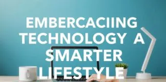 Embracing Technology for a Smarter Lifestyle Embracing Technology for a Smarter Lifestyle