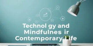 The Art of Balancing Technology and Mindfulness in Modern Life The Art of Balancing Technology and Mindfulness in Contemporary Life
