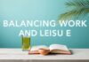 The Art of Balancing Work and Leisure: A Modern Guide The Art of Balancing Work and Leisure: A Contemporary Guide