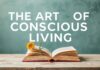The Art of Mindful Living: Enhancing Your Lifestyle with Simple Habits The Art of Conscious Living: Improving Your Lifestyle with Simple Habits
