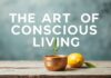 The Art of Mindful Living: Tips and Tricks for a More Fulfilling Life The Art of Conscious Living: Tips and Tricks for a More Fulfilling Life
