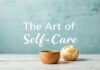 The Art of Self-Care: Elevating Your Lifestyle with Mindful Practices The Art of Self-Care: Enhancing Your Lifestyle with Mindful Practices
