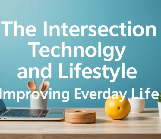 The Intersection of Technology and Lifestyle: Enhancing Daily Living The Intersection of Technology and Lifestyle: Improving Everyday Life