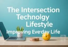 The Intersection of Technology and Lifestyle: Enhancing Daily Living The Intersection of Technology and Lifestyle: Improving Everyday Life