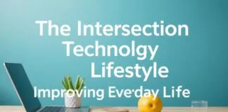 The Intersection of Technology and Lifestyle: Enhancing Daily Living The Intersection of Technology and Lifestyle: Improving Everyday Life
