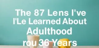The 87 Things I’ve Learned About Adulting in My 36 Years The 87 Lessons I've Learned About Adulthood in My 36 Years