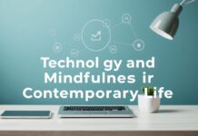 The Art of Balancing Technology and Mindfulness in Modern Living The Art of Balancing Technology and Mindfulness in Contemporary Life