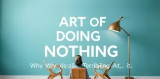 The Art of Doing Nothing: Why We’re All Terrible At It The Art of Doing Nothing: Why We're All Terrible At It