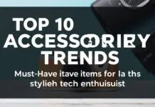 Top 10 Accessories Trends: Must-Have Items for the Stylish Tech Enthusiast Top 10 Accessory Trends: Must-Have Items for the Stylish Tech Enthusiast